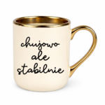 Kubek ,,Ch*jowo, ale stabilnie''