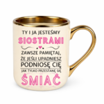Kubek "Ty i ja jesteśmy siostrami"