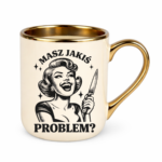 Kubek "Masz jakiś problem?"