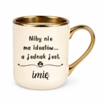 Kubek z dowolnym imieniem "Niby nie ma ideałów"