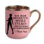 Kubek z dowolnym imieniem "Nie mam brudnych myśli tylko..."