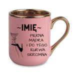 Kubek z dowolnym imieniem "Piękna, mądra, skromna"