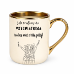 Kubek z dowolnym imieniem ,,Jak trafimy do psychiatryka"
