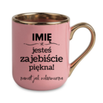 Kubek z dowolnym imieniem "Jesteś zajebiście piękna"