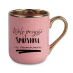 Kubek „Wolę przyjść spóźniona niż nieumalowana”