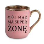 Kubek "Mój ma mąż ma super żonę"