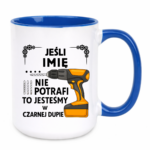 Kubek z dowolnym imieniem ,,Jeśli nie potrafi"