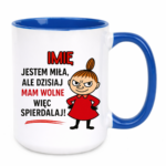 Kubek z dowolnym imieniem "Jestem miła, ale dziś mam wolne"