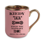 Kubek "Kiedy tata tego nie naprawi"