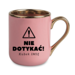 Kubek z dowolnym imieniem "Nie dotykać"