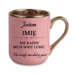 Kubek z dowolnym imieniem "Nie każdy musi mnie lubić"