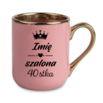 Kubek z dowolnym imieniem "Szalona 40-stka"