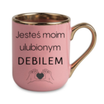 Kubek "Jesteś moim ulubionym Deb*lem"