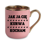 Kubek "Jak ja Cię kurwa kocham"
