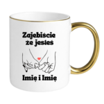 Kubek z dowolnym imieniem "Zajebiście że jesteś"
