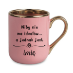 Kubek z dowolnym imieniem "Niby nie ma ideałów"