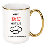 Kubek z dowolnym imieniem "Kiedy gotuje to Gessler notuje"