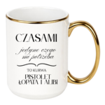 Kubek "Jedyne czego mi potrzeba"