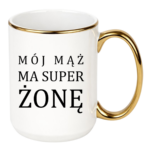 Kubek "Mój ma mąż ma super żonę"
