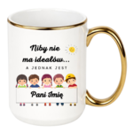 Kubek z dowolnym imieniem "Niby nie ma ideałów"