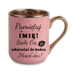 Kubek z dowolnym imieniem "Będę cię wk*rwiać do końca moich dni"