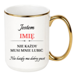 Kubek z dowolnym imieniem "Nie każdy musi mnie lubić"