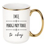 Kubek z dowolnym imieniem "Pierogi przy tobie to ch*j"
