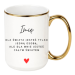 Kubek z dowolnym imieniem ,,Jesteś całym światem"