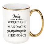 Kubek z dowolnym imieniem "Wręczę Ci mandacik"