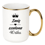 Kubek z dowolnym imieniem "Szalona 40-stka"