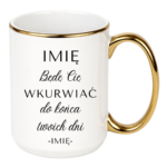 Kubek z dowolnym imieniem "Będę Cię wku*rwiać"