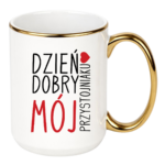 Kubek ,,Dzień Dobry Mój przystojniaku"