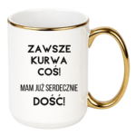 Kubek ,,Zawsze k*rwa coś"