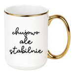 Kubek ,,Ch*jowo, ale stabilnie''