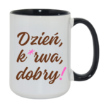 Kubek "Dzień ku*wa dobry"