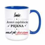 Kubek z dowolnym imieniem "Jesteś zajebiście piękna"