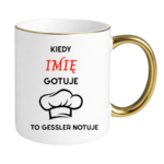 Kubek z dowolnym imieniem "Kiedy gotuje to Gessler notuje"