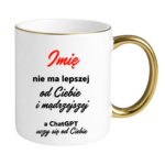 Kubek z dowolnym imieniem "Nie ma lepszej"