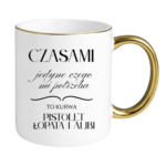 Kubek "Jedyne czego mi potrzeba"