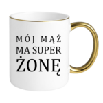 Kubek "Mój ma mąż ma super żonę"