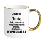 Kubek z dowolnym imieniem "Znam trzy magiczne słowa"