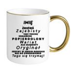 Kubek z dowolnym imieniem "Jesteś zajebisty, wariat"