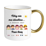 Kubek z dowolnym imieniem "Niby nie ma ideałów"
