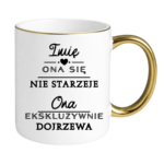 Kubek z dowolnym imieniem "Ona się nie starzeje"