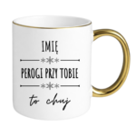 Kubek z dowolnym imieniem "Pierogi przy tobie to ch*j"