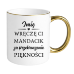 Kubek z dowolnym imieniem "Wręczę Ci mandacik"