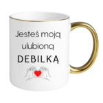 Kubek "Jesteś moją ulubioną Deb*lką"