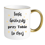 Kubek z dowolnym imieniem "Gwiazdy przy tobie to ch*j"