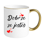Kubek ,,Dobrze, że jesteś"