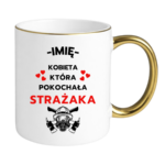 Kubek z dowolnym imieniem "Kobieta która pokochała strażaka"